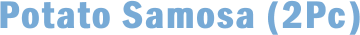 Potato Samosa (2Pc)